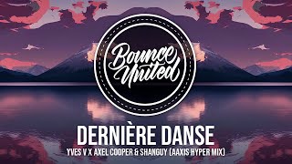 Yves V x Axel Cooper & SHANGUY - Dernière Danse (Aaxis HYPER Mix)