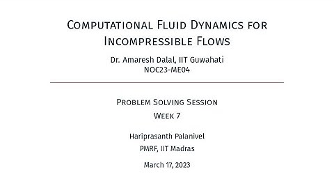 Week 7 | NPTEL Live Session | Computational Fluid Dynamics for Incompressible Flows