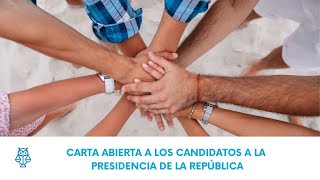 Carta abierta a los candidatos a la presidencia de la Republica