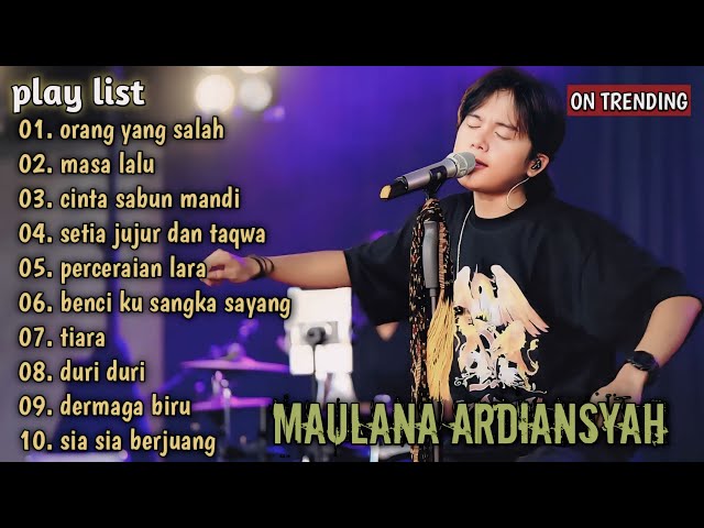 ORANG YANG SALAH, MASA LALU, PERCERAIAN LARA ~ MAULANA ARDIANSYAH FULL ALBUM TERBARU TRENDING 2024 class=