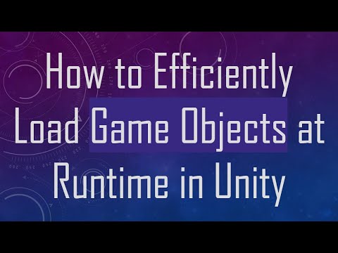 How to Efficiently Load Game Objects at Runtime in Unity