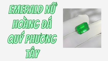 Emerald Nữ Hoàng Đá Quý Phương Tây