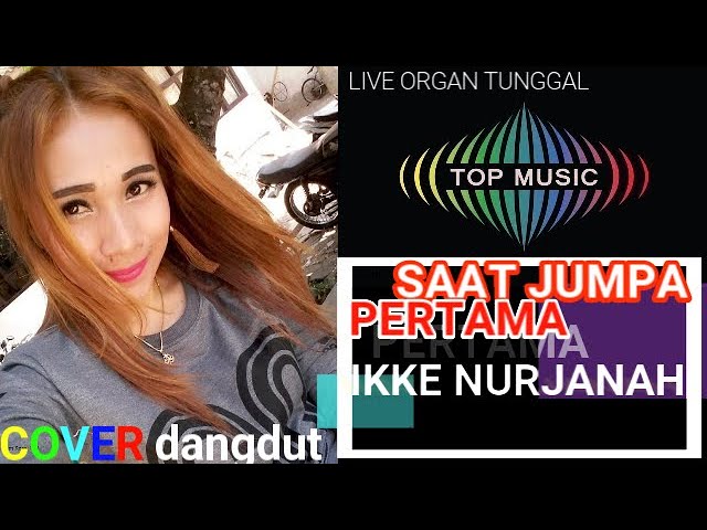 DANGDUT ORGEN TUNGGAL SAAT JUMPA PERTAMA-Ikke Nurjanah (Cover) By Yunita class=