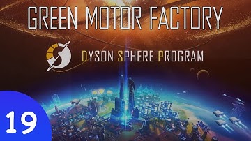 Dyson Sphere Program - Episode 19 -  Green Motor Factory