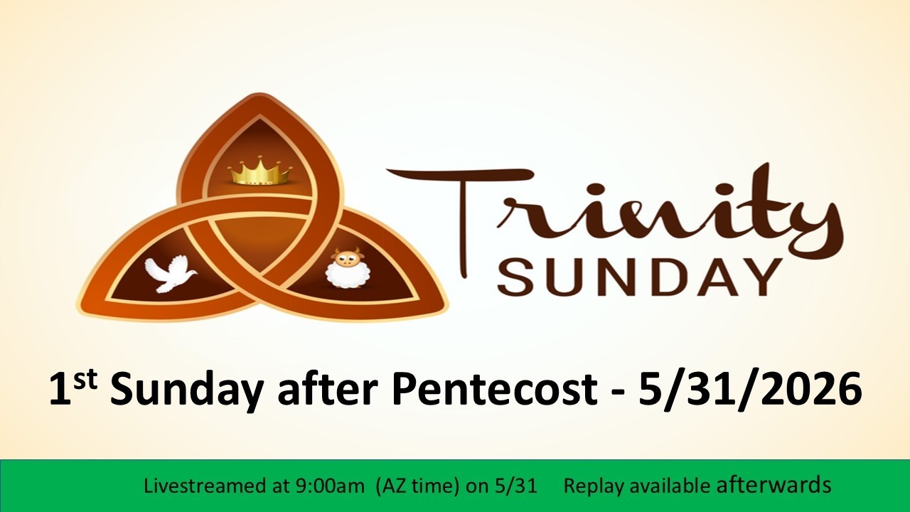 Trinity Sunday (1st Sunday after Pentecost) - 5/31/26 9:00am - Live Streamed Service