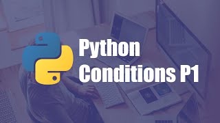09- Python Conditions Part 1 | الشروط في بايثون الجزء الاول