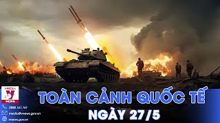 Toàn cảnh Quốc tế 27\/5. Nga dội bão lửa vào Chasov Yar, xóa sổ sân bay; lính Kiev đào tẩu tán loạn