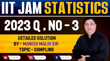 IIT JAM STATISTICS 2023 Question Number 3 Detailed Solution || Topic Sampling || Manish Malik Sir