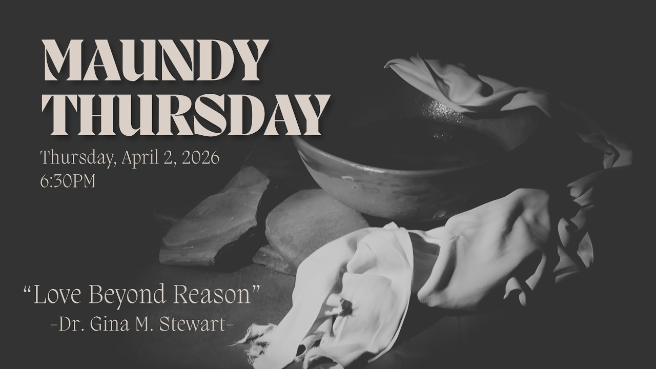 Maundy Thursday Service | Thursday, April 2, 2026 - 6:30 P.M. *PERVIOUSLY RECORDED*