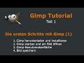 Gimp Tutorial deutsch Teil1 - Die ersten Schritte mit Gimp