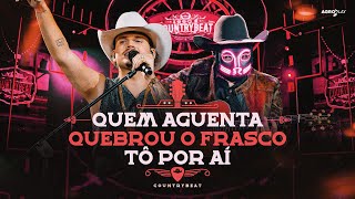 Quem Aguenta / Quebrou O Frasco / Tô Por Aí (Isso É Count...