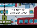 The Gift of Airplane Mode