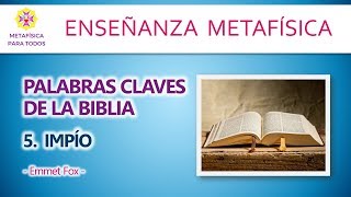 👉5. IMPÍO -   PALABRAS CLAVE de la BIBLIA 🎬💓 - Metafisica