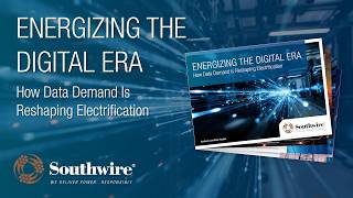 Energizing The Digital Era Made Possible With Southwire