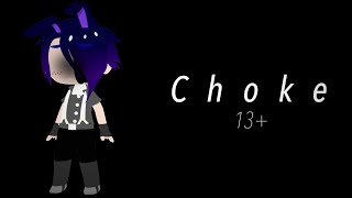 Choke || 13+ GCMV || TW || 350+ Subscriber Special