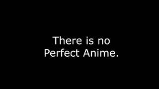 The Perfect Anime doesnt exist
