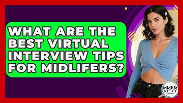 What Are The Best Virtual Interview Tips For Midlifers? - Midlife Reset Coach