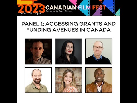 ACCESSING GRANTS AND FUNDING AVENUES IN CANADA - 2023 Canadian Film Fest presented by Super Channel