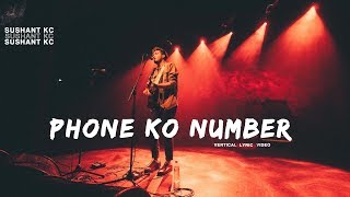 Video thumbnail of "Phone Ko Number? - Sushant KC X FOESEAL ( Vertical Lyric Video)"