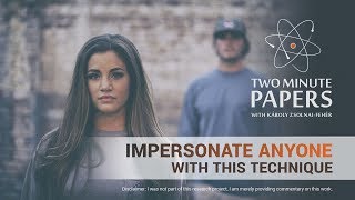 Impersonate Anyone With This Technique | Two Minute Papers #254