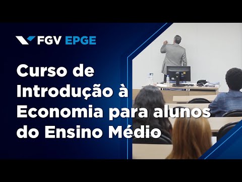 FGV EPGE | Curso de Introdução à Economia para alunos do Ensino Médio