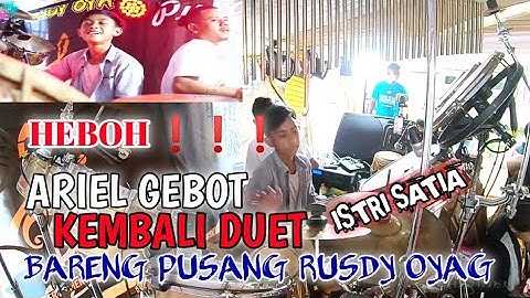 ARIEL GEBOT || ISTRI SATIA || BARENG PUSANG RUSDY OYAG