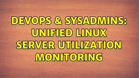 DevOps & SysAdmins: Unified Linux server utilization monitoring (7 Solutions!!)