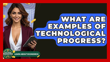 What Are Examples Of Technological Progress? - Learn About Economics