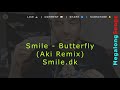 Smile - Butterfly (Aki Remix) [Smile.dk] 🔴 [1 HOUR LOOP] ✔️ Mp3 Song