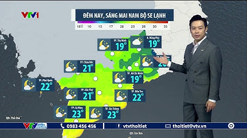 Dự báo thời tiết 19h45 - 23/12/2022 | Nam Bộ se lạnh về đêm và sáng sớm | VTVWDB