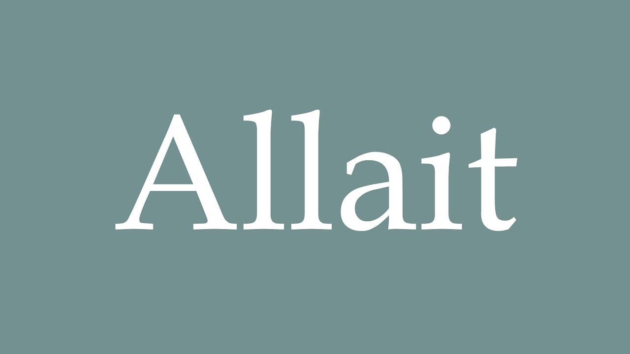 How to Pronounce ''Allait'' (Was going) Correctly in French - YouTube