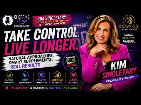 Kim Singletary: Unlocking Health & Longevity with Bravenly