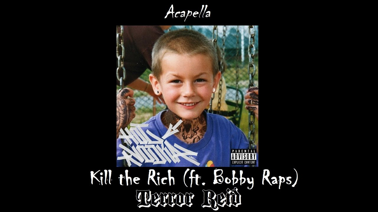 Terror Reid ft. Bobby Raps - Kill The Rich (Acapella) Terror Reid ft. Bobby Raps - Kill The Rich (Acapella)