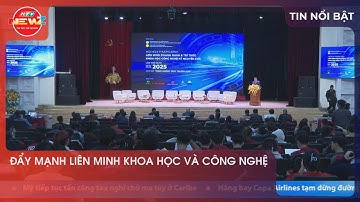 ĐẨY MẠNH LIÊN MINH KHOA HỌC VÀ CÔNG NGHỆ