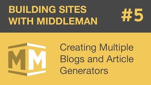 Building Sites With Middleman - Part 5 - Creating Multiple Blogs and Article Generators