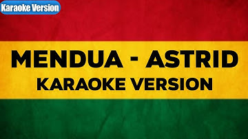 MENDUA - ASTRID (KARAOKE MALE REGGAE VERSION)