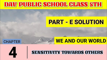 || Dav public school class 5 SST chapter 4 sensitivity towards others part E solution ||
