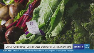 CHECK YOUR FRIDGE: Dole recalling salads for listeria concerns