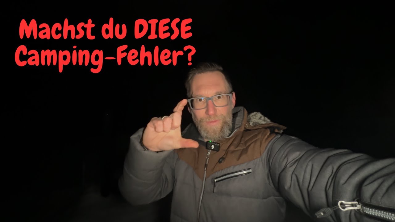 DIESE Camping-Fehler können auch LEBENSGEFÄHRLICH werden!(so vermeidest du sie)