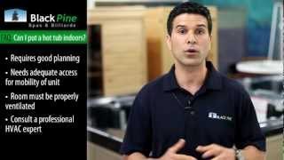 Black Pine Spas FAQ Can I have a hot tub indoors