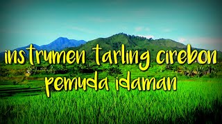 instrumen tarling cirebonan-pemuda idaman