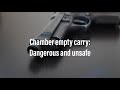 Chamber Empty Carry: Dangerous and Unsafe
