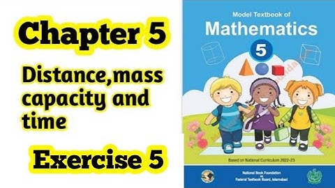 Class 5 math chapter 5 Exercise 5 | Distance mass capacity and time | NBF | 2024 | ilmi darasgah