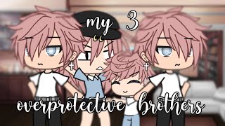 My 3 Overprotective Brothers || GLMM || Gacha Life Mini Movie