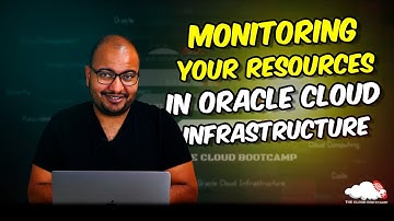How to monitor your resources on Oracle Cloud Infrastructure | The Cloud Bootcamp