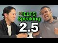 IELTS Speaking Band 2.5 | He got too angry!