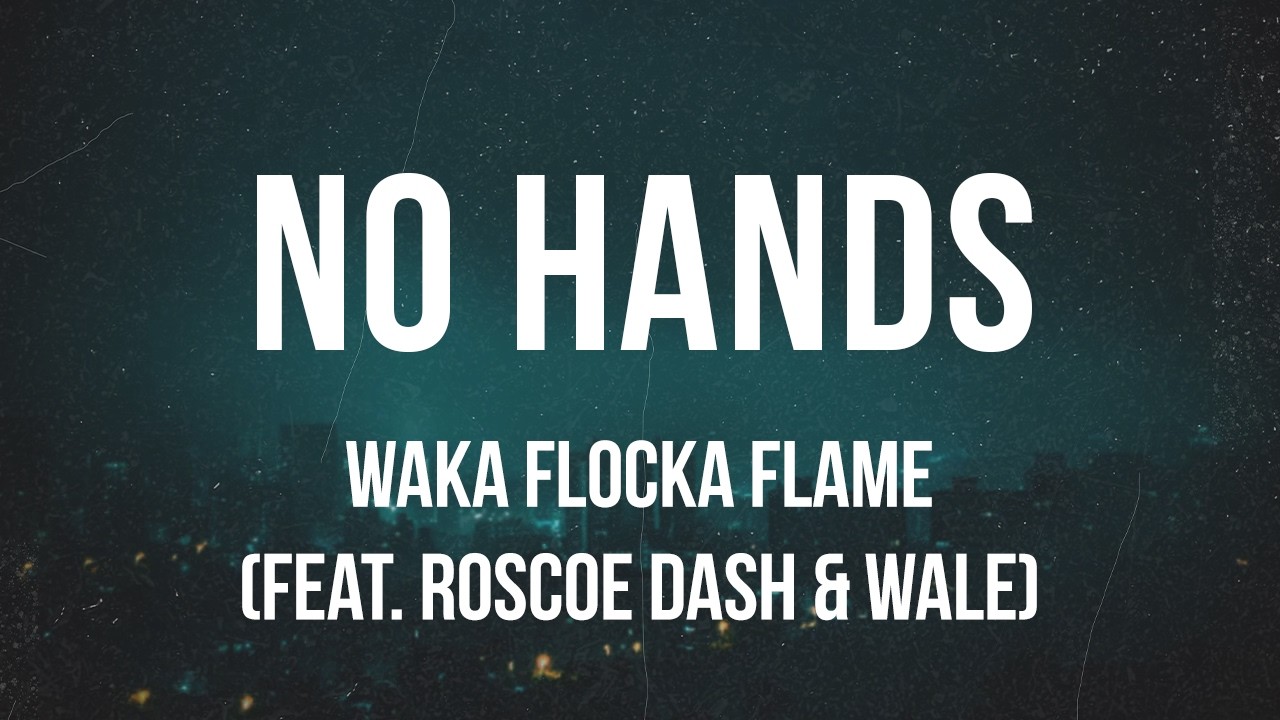 Waka Flocka Flame - No Hands (Feat. Roscoe Dash & Wale) | Lyrics - YouTube