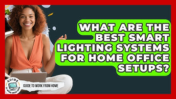What Are The Best Smart Lighting Systems For Home Office Setups? - Guide To Work From Home