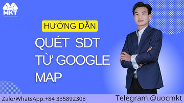 Hướng Dẫn Quét Số Điện Thoại Trên Google Map cực nhanh