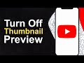 How To Turn Off YouTube Thumbnail Preview - YouTube App Tutorial